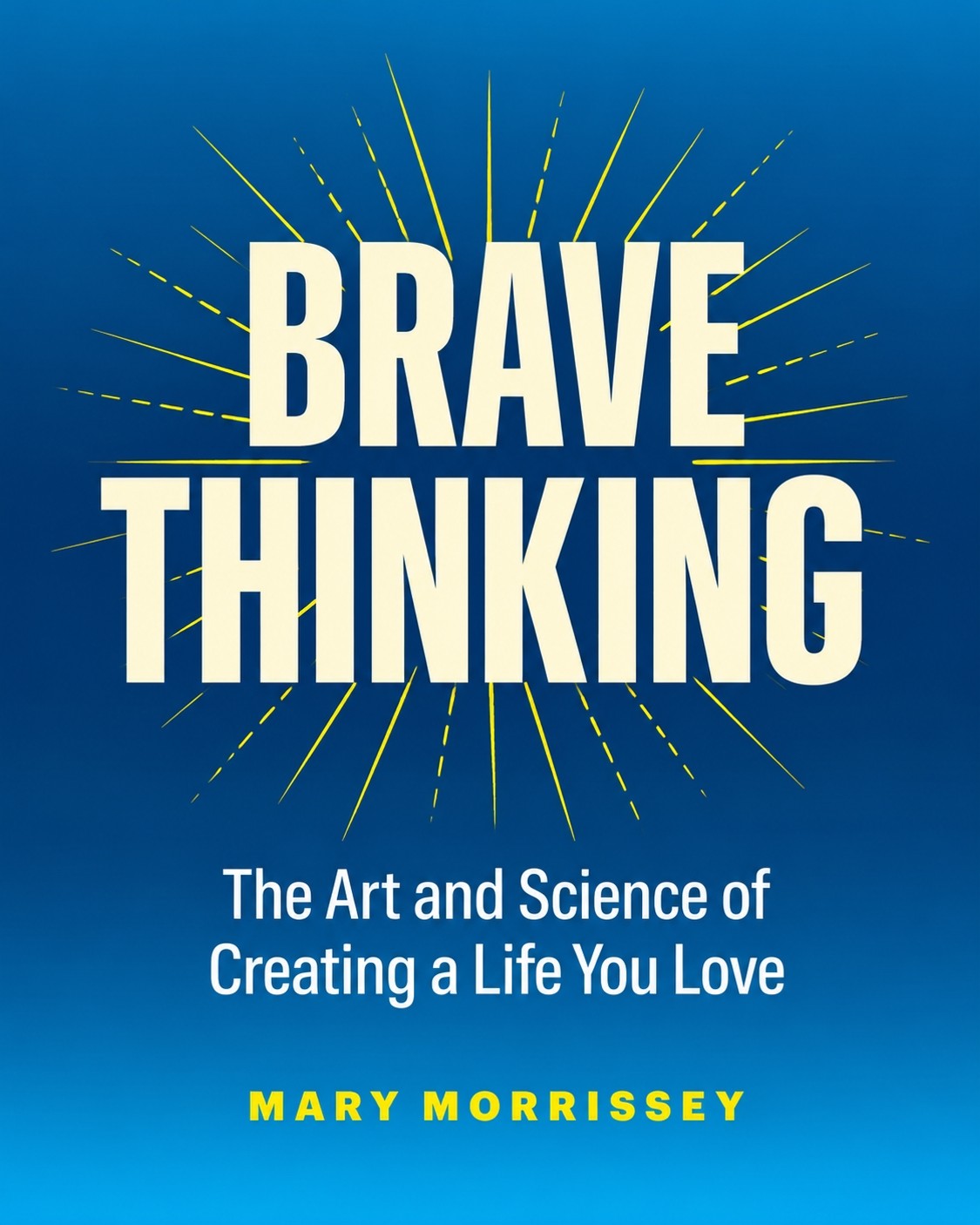 Brave Thinking by Mary Morrissey